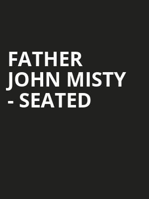 Father John Misty - Seated at Eventim Hammersmith Apollo